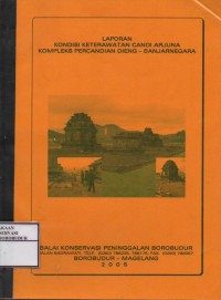 Laporan Kondisi Keterawatan Candi Arjuna Kompleks Percandian Dieng - Banjarnegara