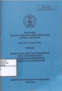 Image of Peraturan menteri pendidikan dan kebudayaan republik Indonesia nomor 60 tahun 2012 tentang pengelolaan arsip dan dokumentasi serta informasi publik di lingkungan kementerian pendidikan dan kebudayaan