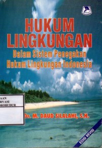 Image of Hukum Lingkungan Dalam Sistem Penegakan Hukum Lingkungan Indonesia