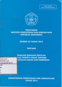 Image of Peraturan Menteri Pendidikan dan Kebudayaan Republik Indonesia Nomor 45 Tahun 2014 tentang Pakaian Seragam Sekolah Bagi Peserta Didik Jenjang Pendidikan Dasar dan Menengah