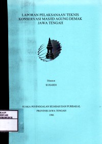 Image of Laporan Pelaksanaan Teknis Konservasi Masjid Agung Demak Jawa Tengah