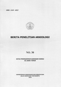 Image of Berita Penelitian Arkeologi No.30 : Situs Permukiman Kawasan Danau Di Jawa Timur